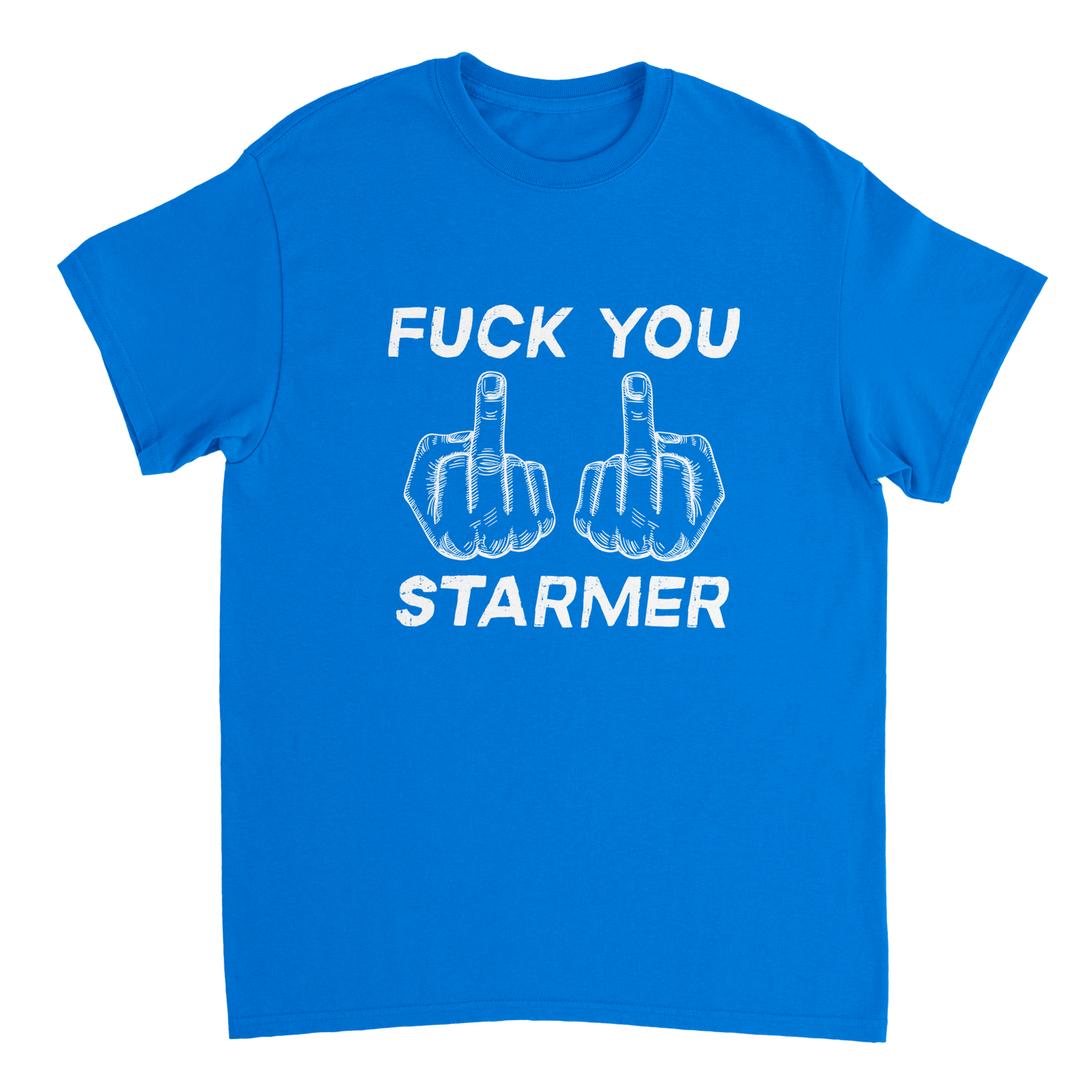 F**k You Starmer T-Shirt. Straight to the point, anti Keir Starmer, t-shirt for anyone who's had enough of Two-Tier Kier and his anti-British Labour traitors.