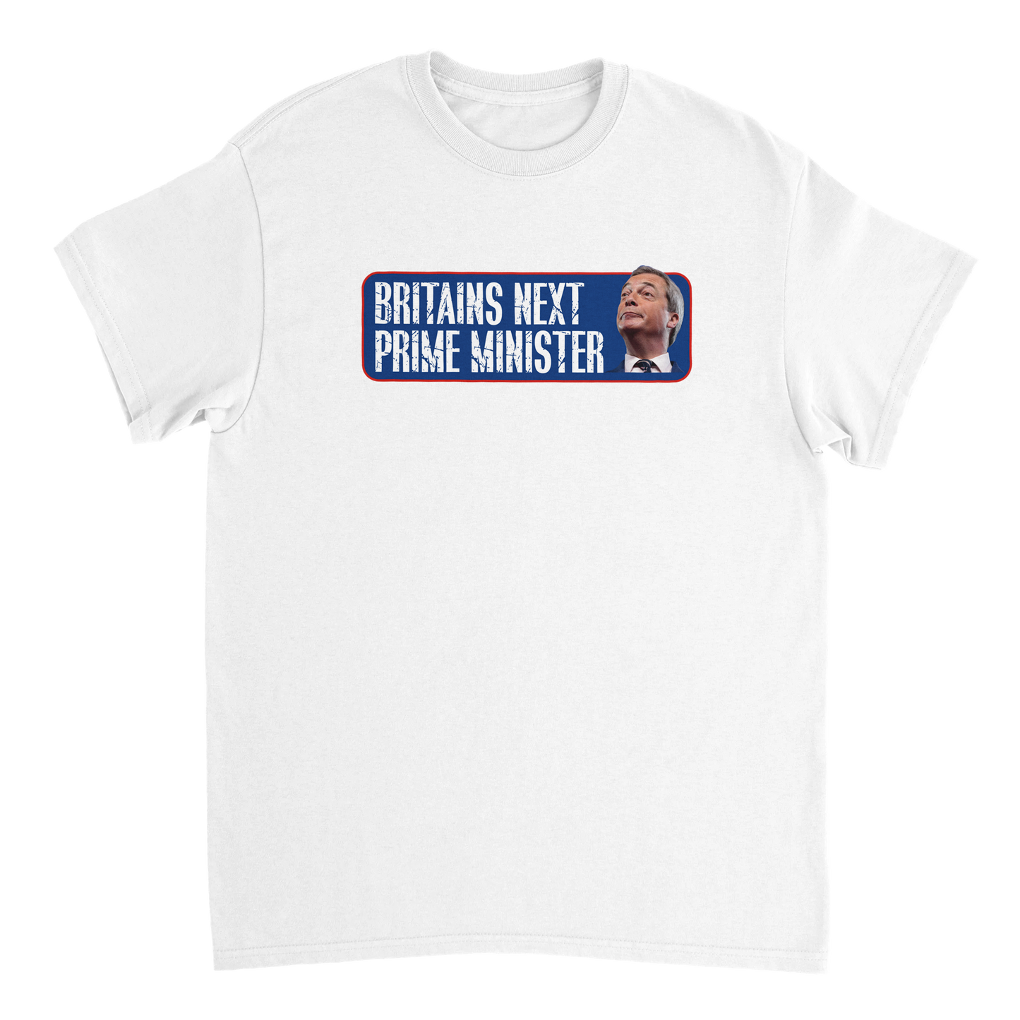 Britain's Next Prime Minister Nigel Farage T-Shirt