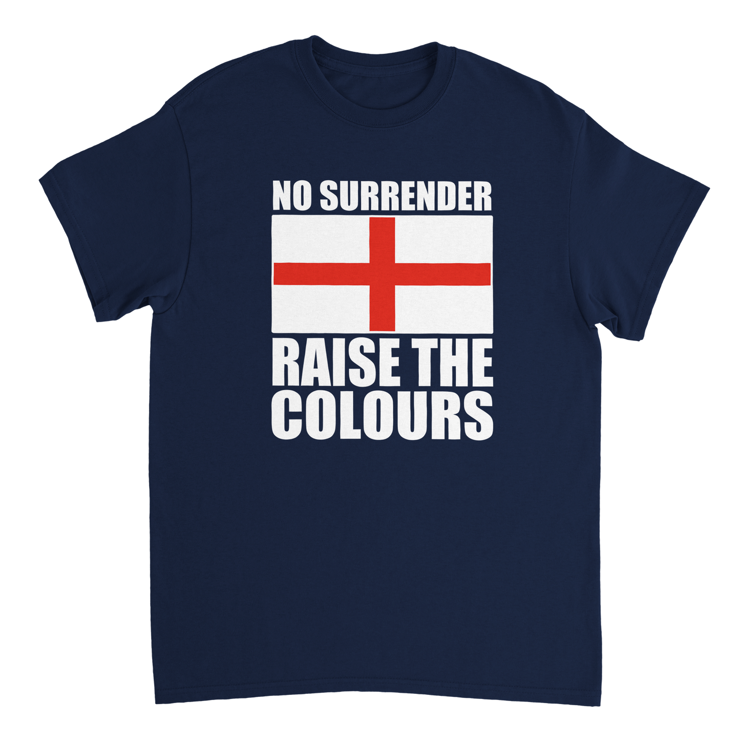 No Surrender Flag of St George Raise The Colours T-Shirt