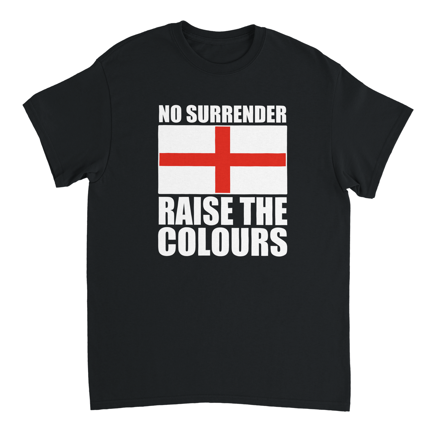 No Surrender Flag of St George Raise The Colours T-Shirt