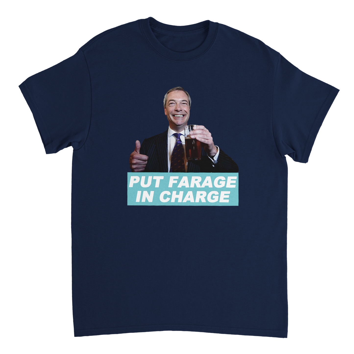Navy blue t-shirt with a graphic of Nigel Farage holding a beer and text 'PUT FARAGE IN CHARGE'