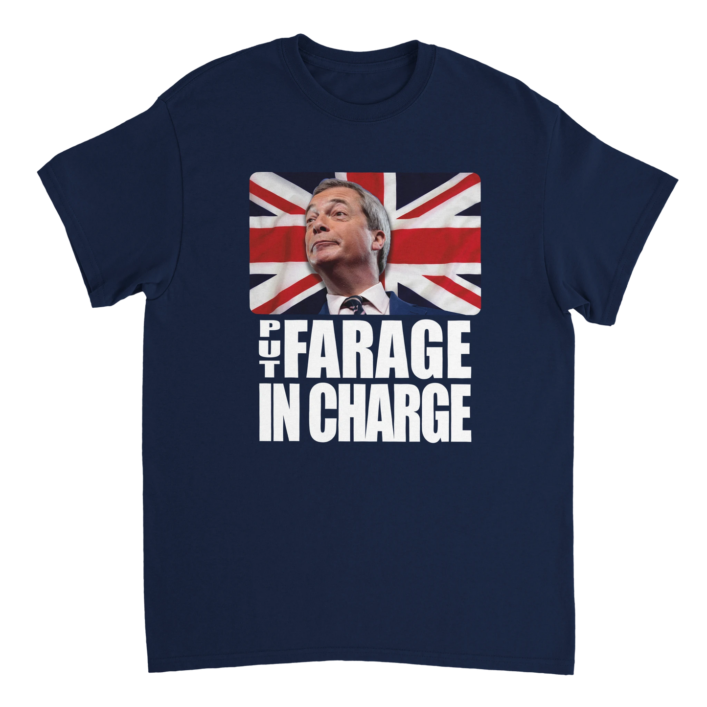 Put Farage In Charge - Nigel Farage T-Shirt