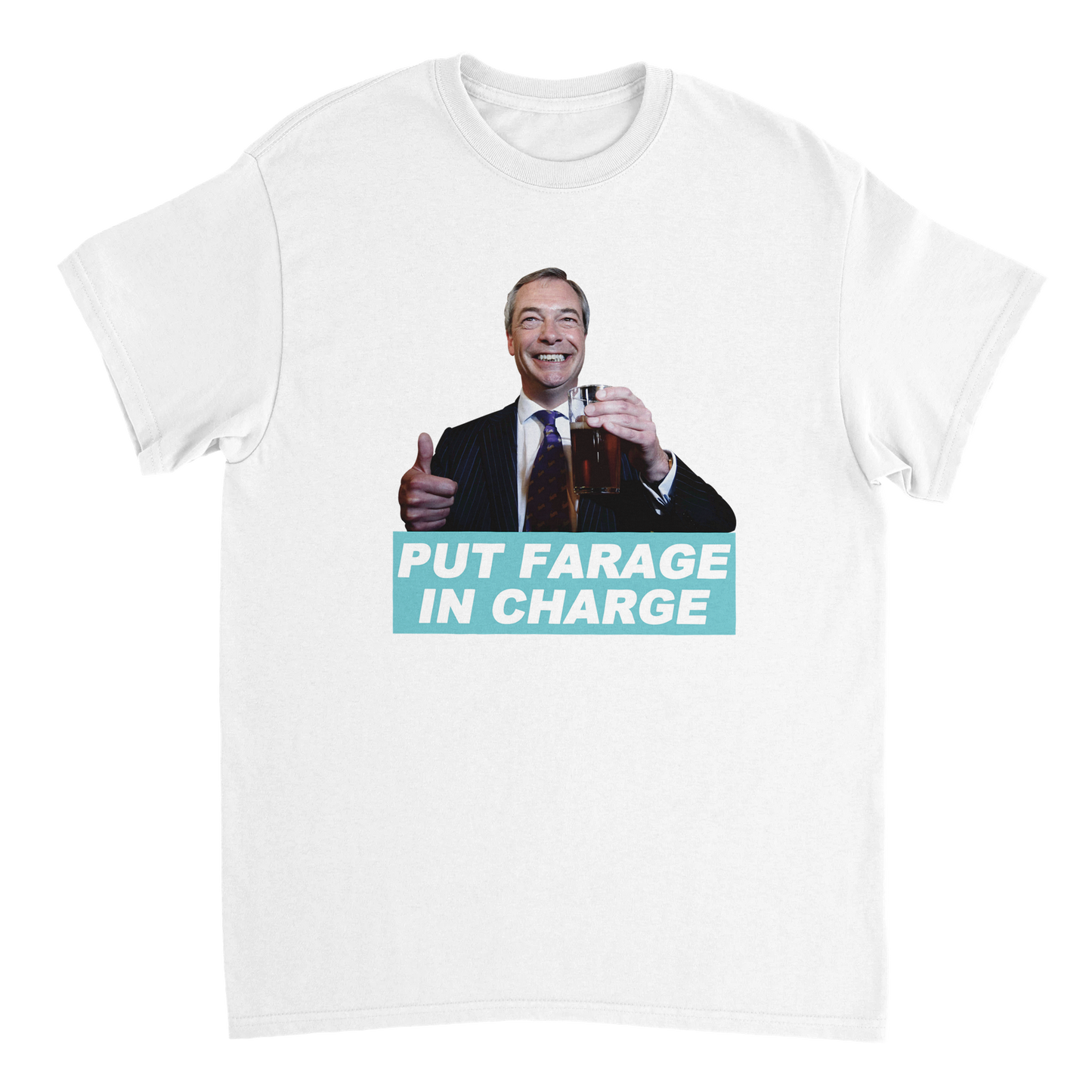 White t-shirt with a graphic of Nigel Farage holding a beer and text 'PUT FARAGE IN CHARGE'