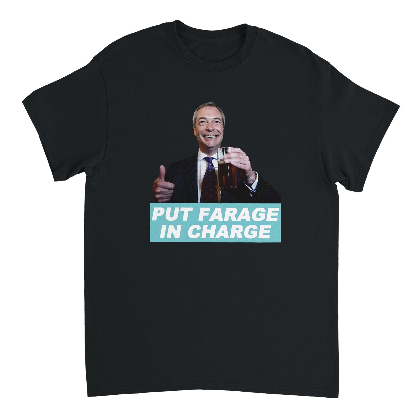 Put Nigel Farage In Charge Reform T-Shirt
