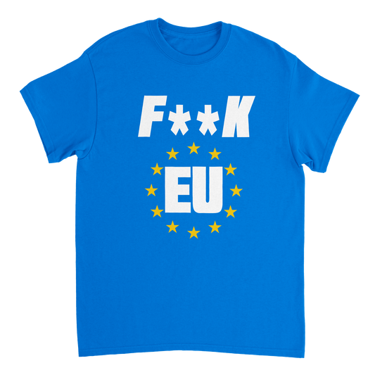 F**K EU Anti European Union Brexit T-Shirt