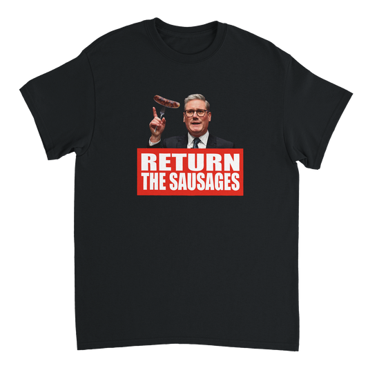 Keir Starmer Return The Sausages T-Shirt - Funny anti Labour Keir Starmer parody t-shirt.