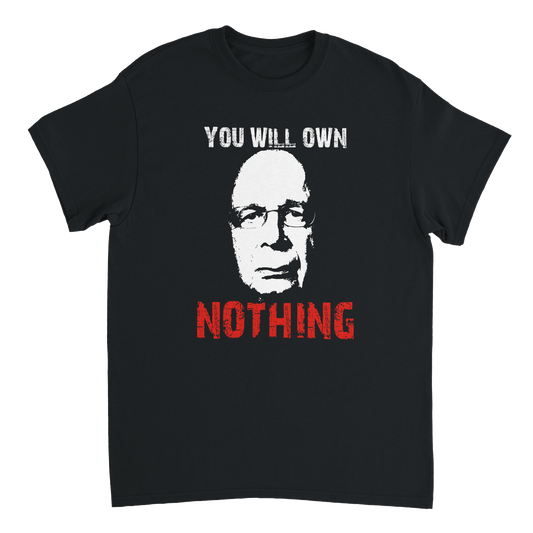 You Will Own Nothing Klaus Schwab T-Shirt - Anti WEF t-shirt for anyone against the World Economic Forum globalist agenda.
