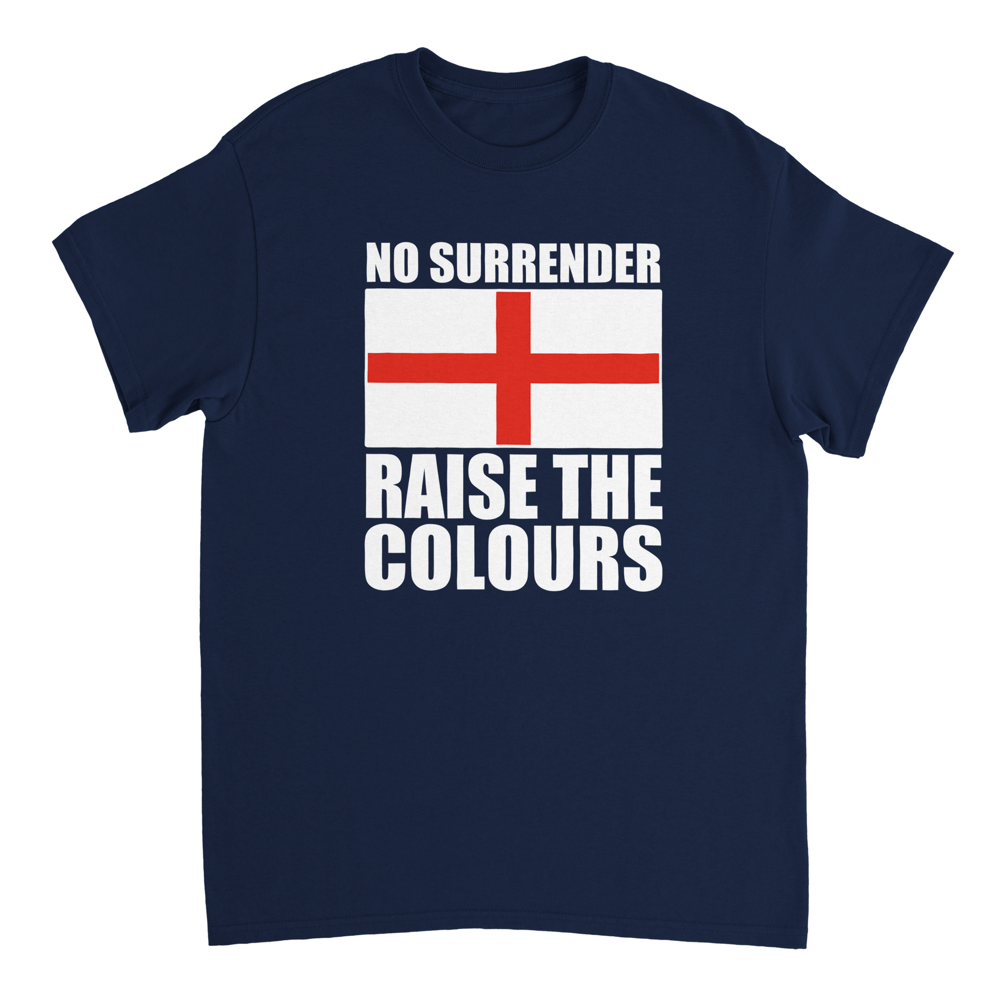 No Surrender Flag of St George Raise The Colours T-Shirt