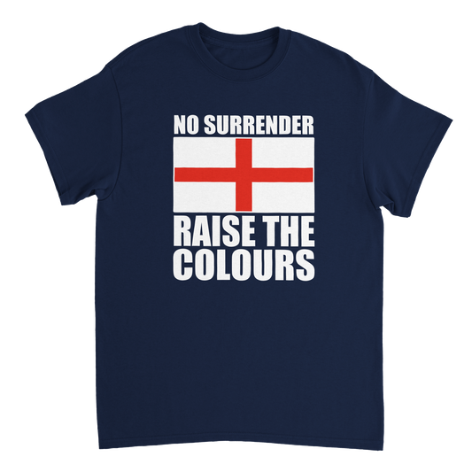 No Surrender Flag of St George Raise The Colours T-Shirt