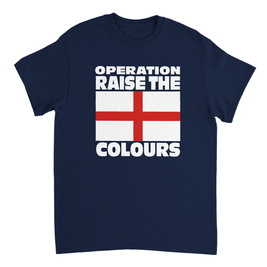 Operation Raise The Colours T-Shirt - Show the traitor government that you're proud to be English with this patriotic Operation Raise The Colours t-shirt featuring the flag of St George.