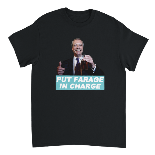 Put Nigel Farage In Charge Reform T-Shirt