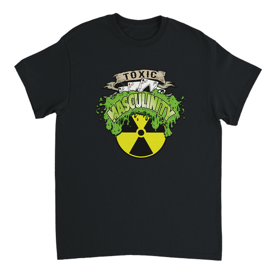 Toxic Masculinity T-Shirt - Funny anti woke t-shirt celebrating Toxic Masculinity.
