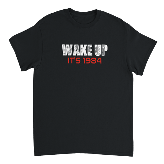 Black t-shirt with 'Wake Up It's 1984' text on a white background