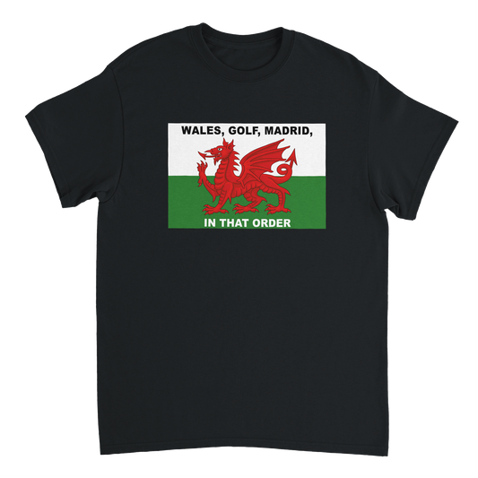 Wales, Golf, Madrid, In That Order T-Shirt